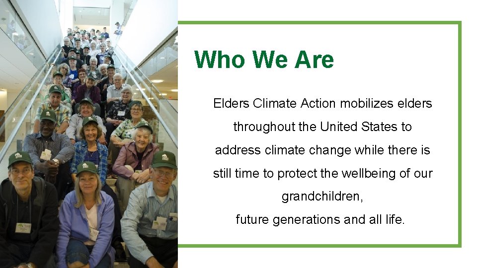 Who We Are Elders Climate Action mobilizes elders throughout the United States to address