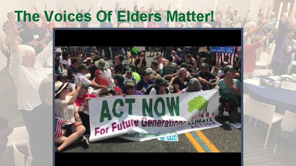 The Voices Of Elders Matter! 