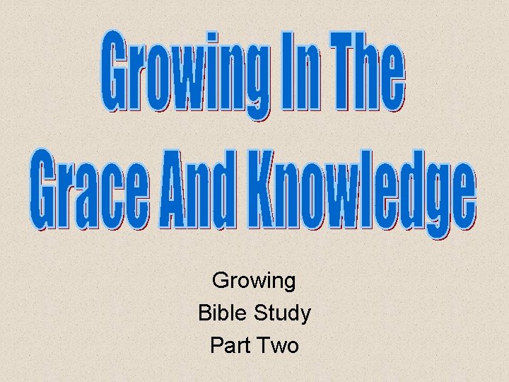 Growing Bible Study Part Two 