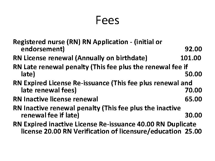 Fees Registered nurse (RN) RN Application - (initial or endorsement) 92. 00 RN License