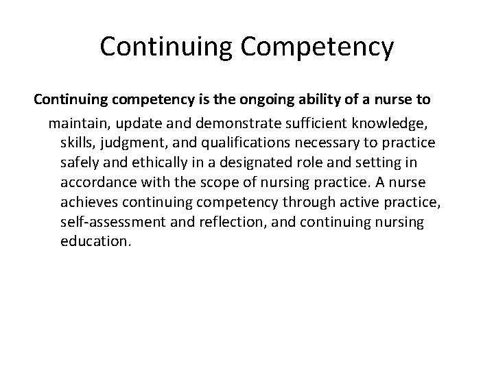 Continuing Competency Continuing competency is the ongoing ability of a nurse to maintain, update