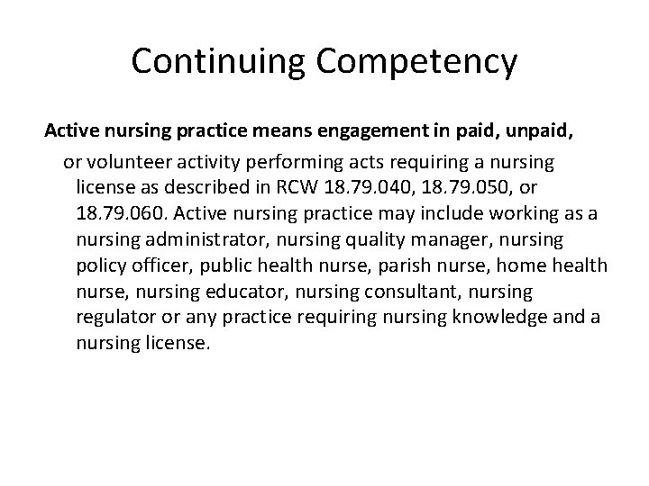 Continuing Competency Active nursing practice means engagement in paid, unpaid, or volunteer activity performing