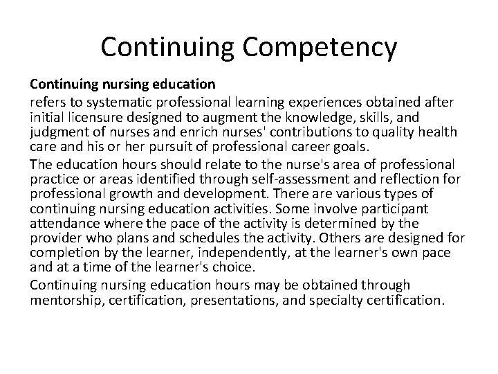 Continuing Competency Continuing nursing education refers to systematic professional learning experiences obtained after initial