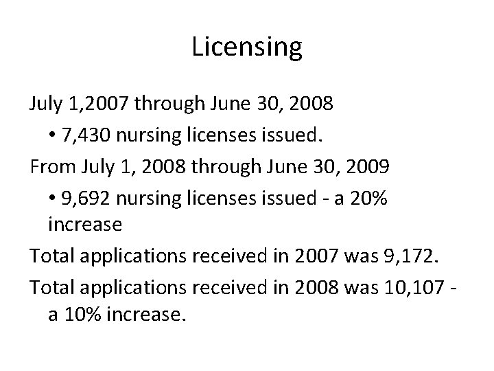 Licensing July 1, 2007 through June 30, 2008 • 7, 430 nursing licenses issued.