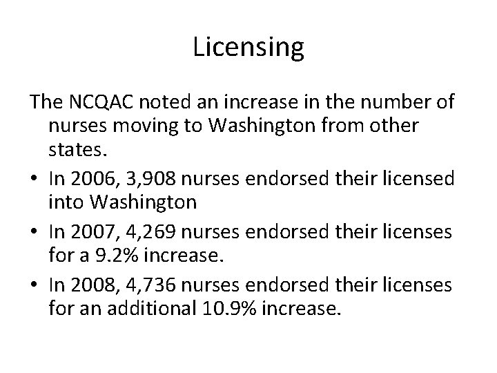 Licensing The NCQAC noted an increase in the number of nurses moving to Washington