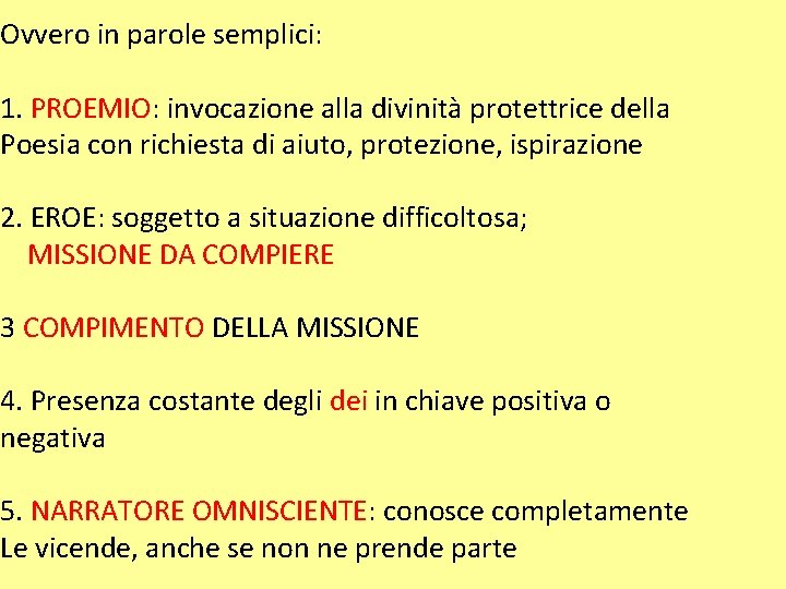 Ovvero in parole semplici: 1. PROEMIO: invocazione alla divinità protettrice della Poesia con richiesta