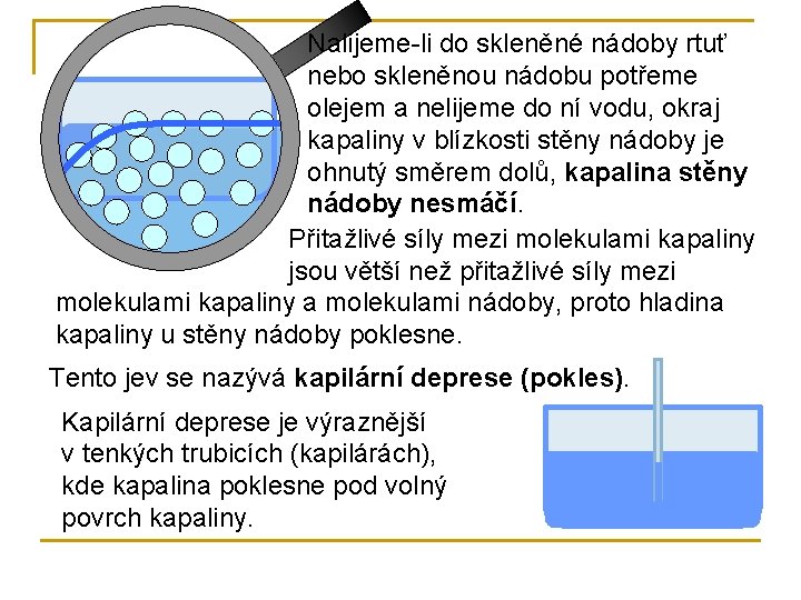 Nalijeme-li do skleněné nádoby rtuť nebo skleněnou nádobu potřeme olejem a nelijeme do ní