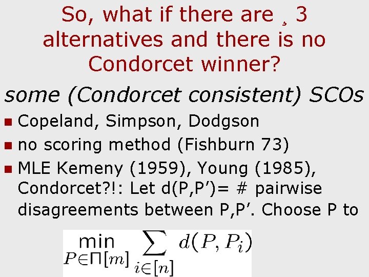 So, what if there are ¸ 3 alternatives and there is no Condorcet winner?
