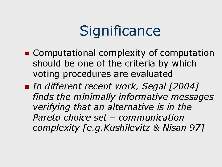 Significance n n Computational complexity of computation should be one of the criteria by