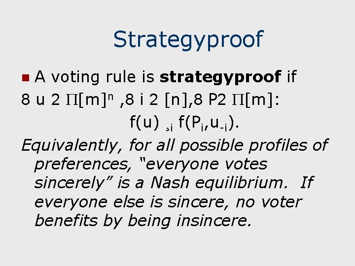 Strategyproof A voting rule is strategyproof if 8 u 2 P[m]n , 8 i
