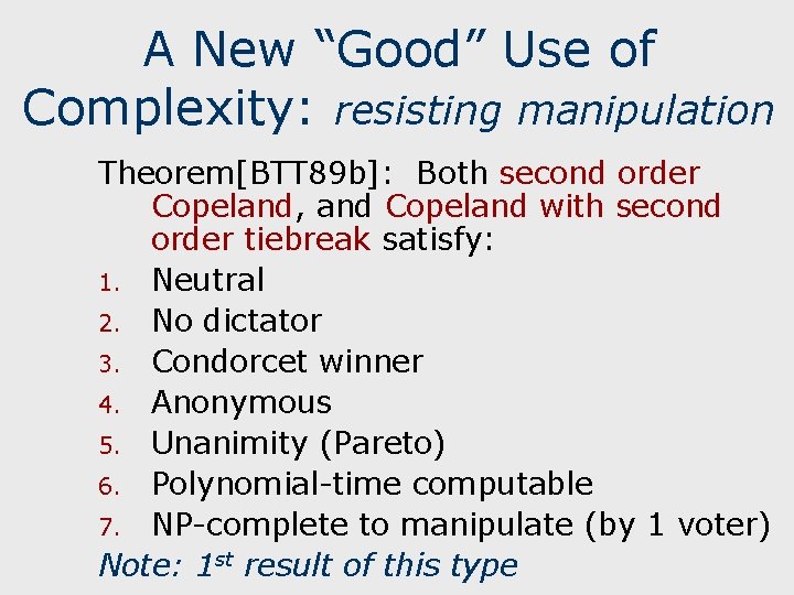 A New “Good” Use of Complexity: resisting manipulation Theorem[BTT 89 b]: Both second order