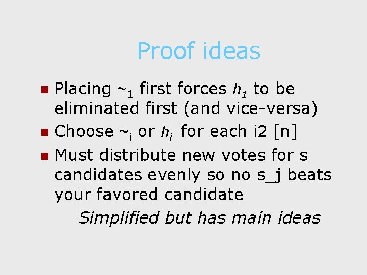 Proof ideas Placing ~1 first forces h 1 to be eliminated first (and vice-versa)