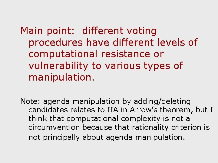 Main point: different voting procedures have different levels of computational resistance or vulnerability to