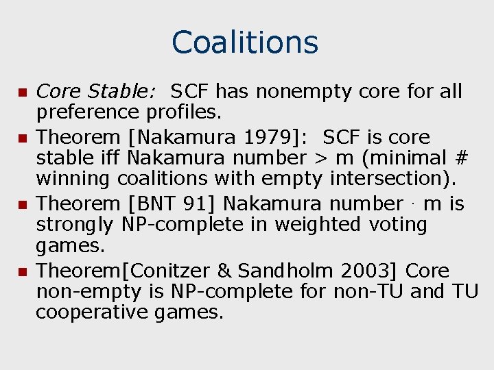 Coalitions n n Core Stable: SCF has nonempty core for all preference profiles. Theorem