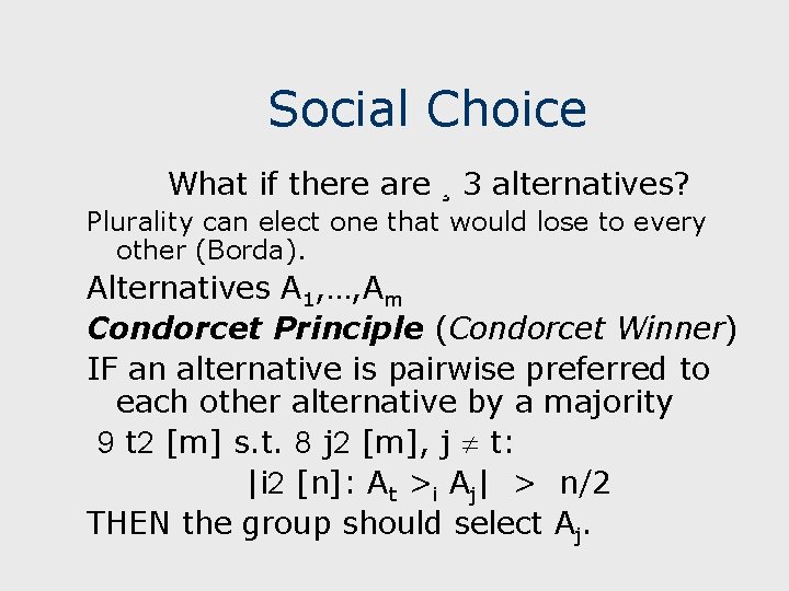 Social Choice What if there are ¸ 3 alternatives? Plurality can elect one that