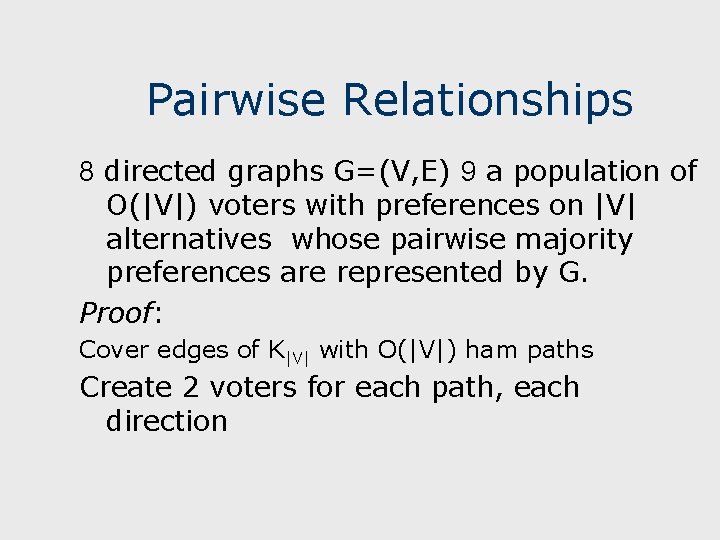Pairwise Relationships 8 directed graphs G=(V, E) 9 a population of O(|V|) voters with