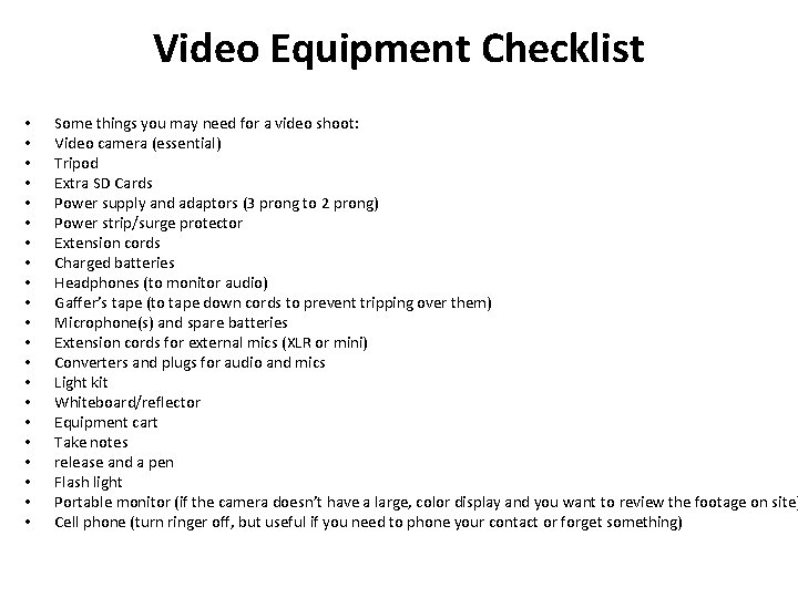 Video Equipment Checklist • • • • • • Some things you may need