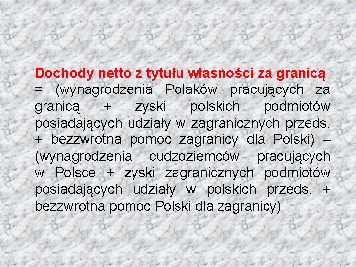 Dochody netto z tytułu własności za granicą = (wynagrodzenia Polaków pracujących za granicą +