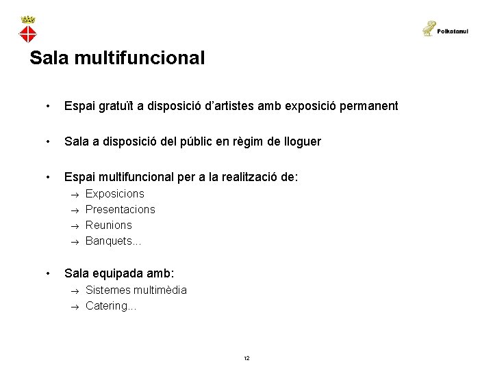 Sala multifuncional • Espai gratuït a disposició d’artistes amb exposició permanent • Sala a