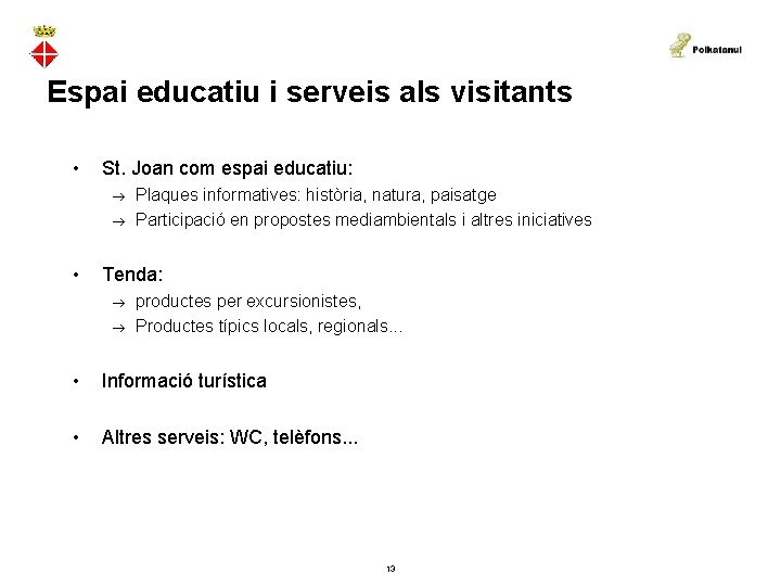 Espai educatiu i serveis als visitants • St. Joan com espai educatiu: ® ®