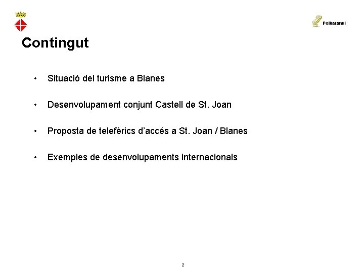 Contingut • Situació del turisme a Blanes • Desenvolupament conjunt Castell de St. Joan