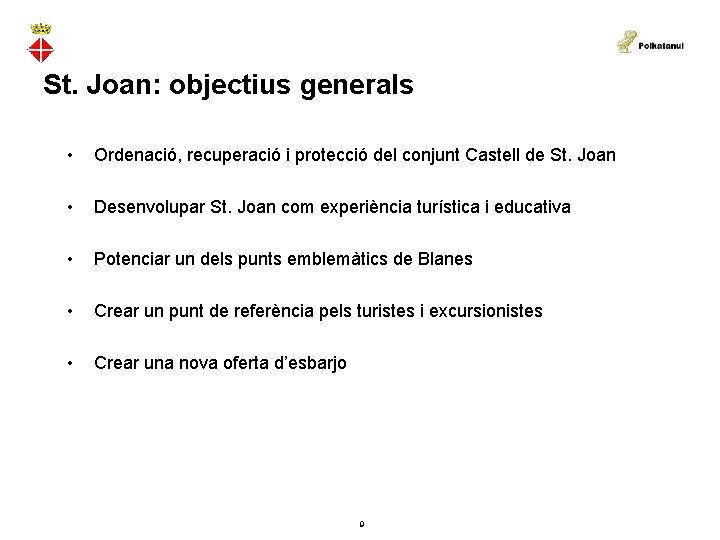 St. Joan: objectius generals • Ordenació, recuperació i protecció del conjunt Castell de St.