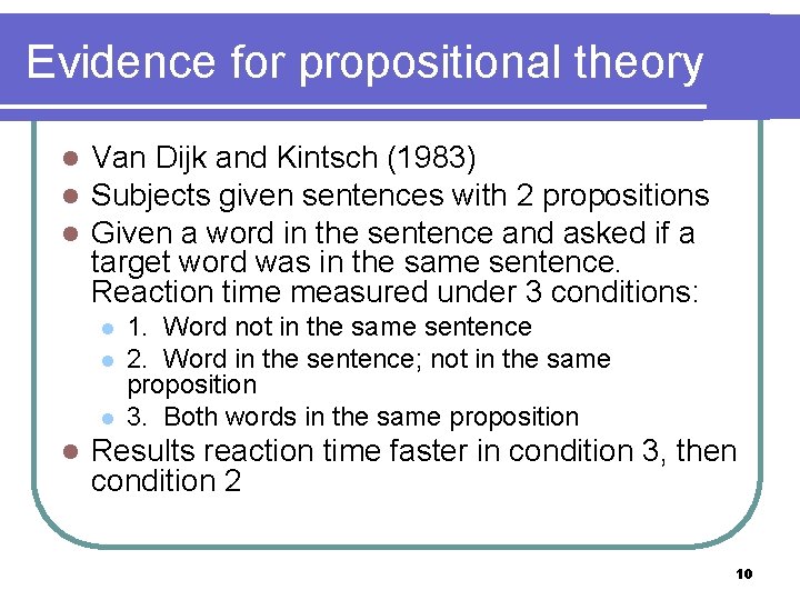 Evidence for propositional theory l l l Van Dijk and Kintsch (1983) Subjects given