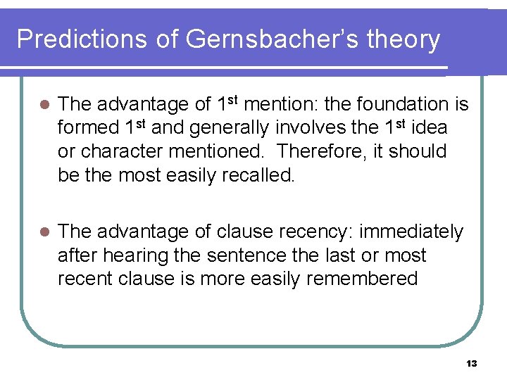 Predictions of Gernsbacher’s theory l The advantage of 1 st mention: the foundation is