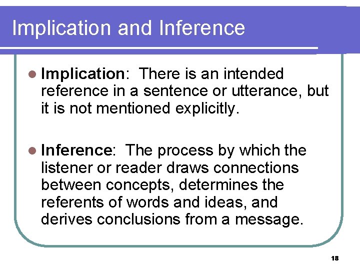 Implication and Inference l Implication: There is an intended reference in a sentence or