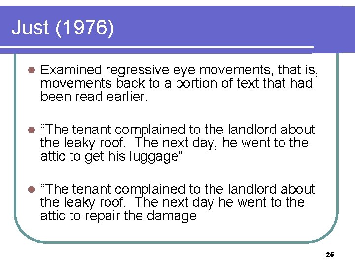 Just (1976) l Examined regressive eye movements, that is, movements back to a portion