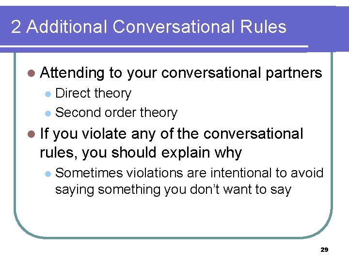 2 Additional Conversational Rules l Attending to your conversational partners Direct theory l Second