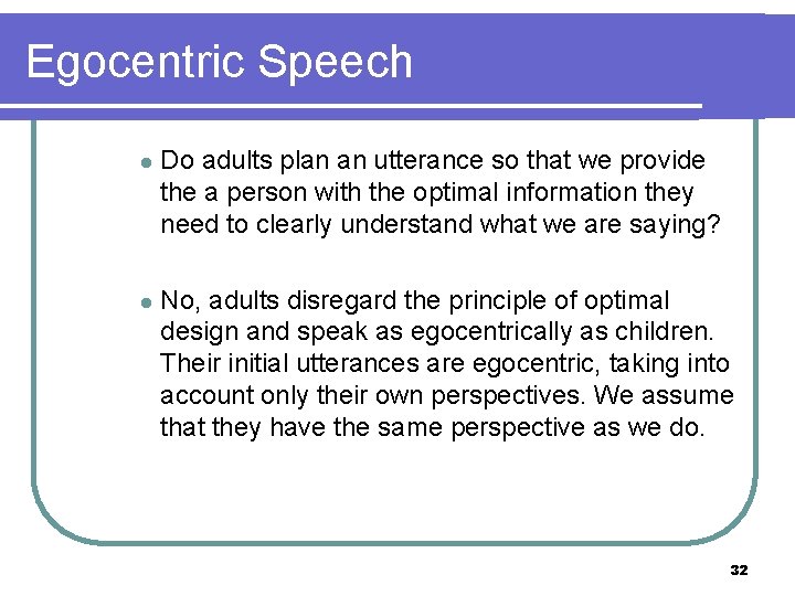 Egocentric Speech l Do adults plan an utterance so that we provide the a