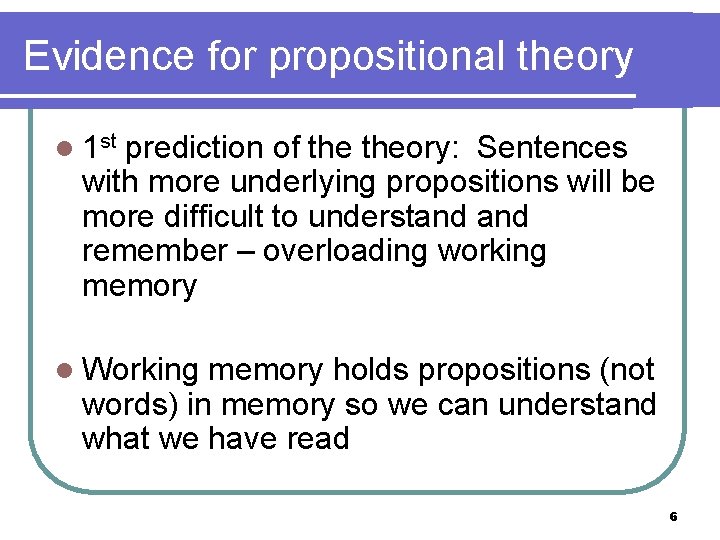 Evidence for propositional theory l 1 st prediction of theory: Sentences with more underlying