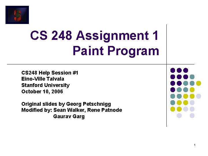 CS 248 Assignment 1 Paint Program CS 248 Help Session #1 Eino-Ville Talvala Stanford