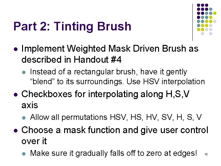 Part 2: Tinting Brush l Implement Weighted Mask Driven Brush as described in Handout