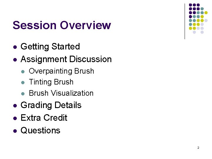 Session Overview l l Getting Started Assignment Discussion l l l Overpainting Brush Tinting