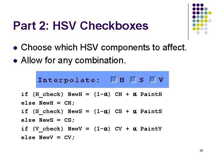 Part 2: HSV Checkboxes l l Choose which HSV components to affect. Allow for