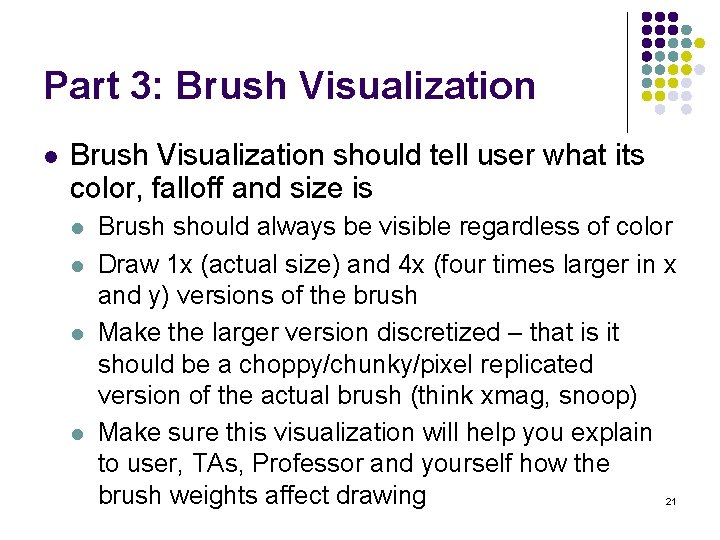 Part 3: Brush Visualization l Brush Visualization should tell user what its color, falloff