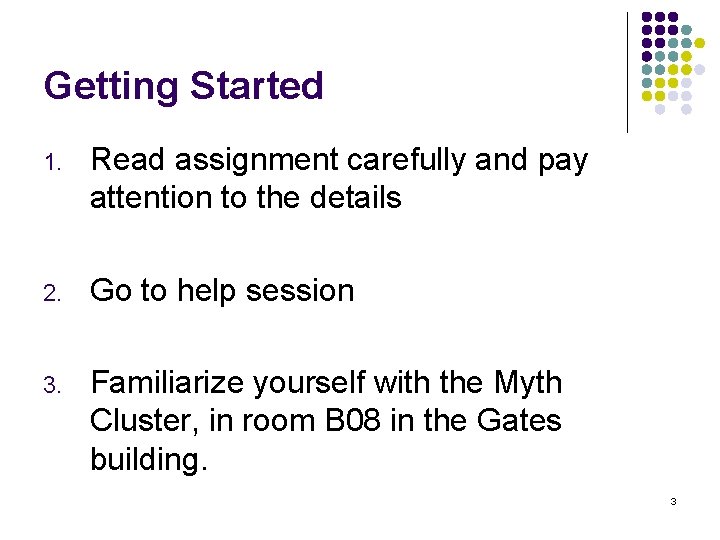 Getting Started 1. Read assignment carefully and pay attention to the details 2. Go