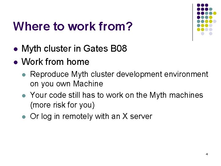 Where to work from? l l Myth cluster in Gates B 08 Work from