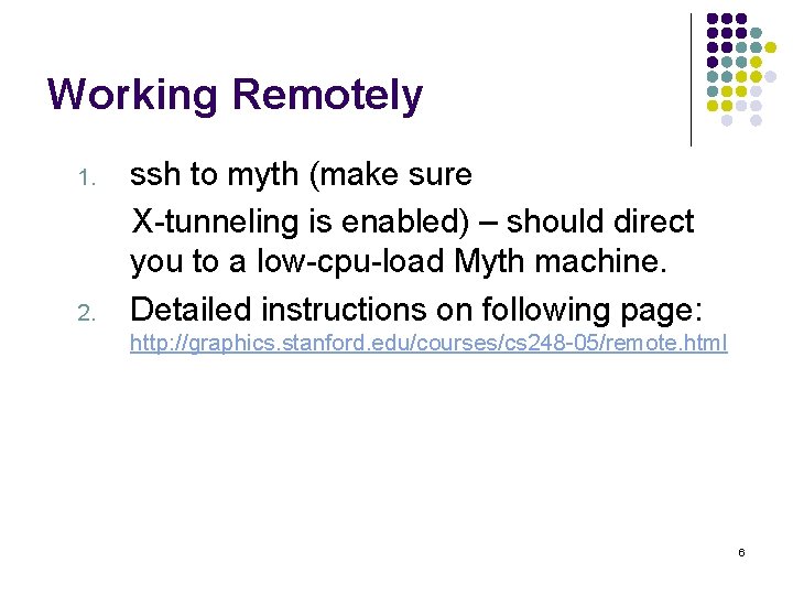 Working Remotely 1. 2. ssh to myth (make sure X-tunneling is enabled) – should