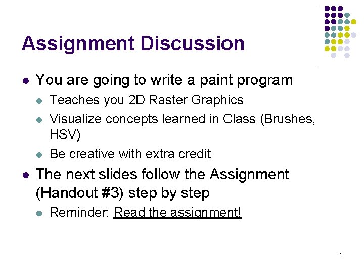 Assignment Discussion l You are going to write a paint program l l Teaches