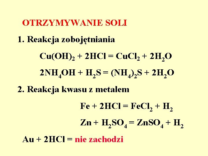 OTRZYMYWANIE SOLI 1. Reakcja zobojętniania Cu(OH)2 + 2 HCl = Cu. Cl 2 +