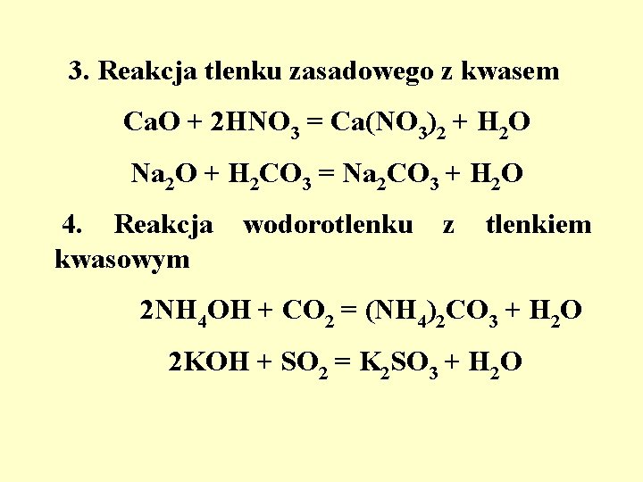 3. Reakcja tlenku zasadowego z kwasem Ca. O + 2 HNO 3 = Ca(NO
