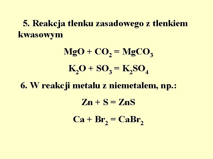 5. Reakcja tlenku zasadowego z tlenkiem kwasowym Mg. O + CO 2 = Mg.