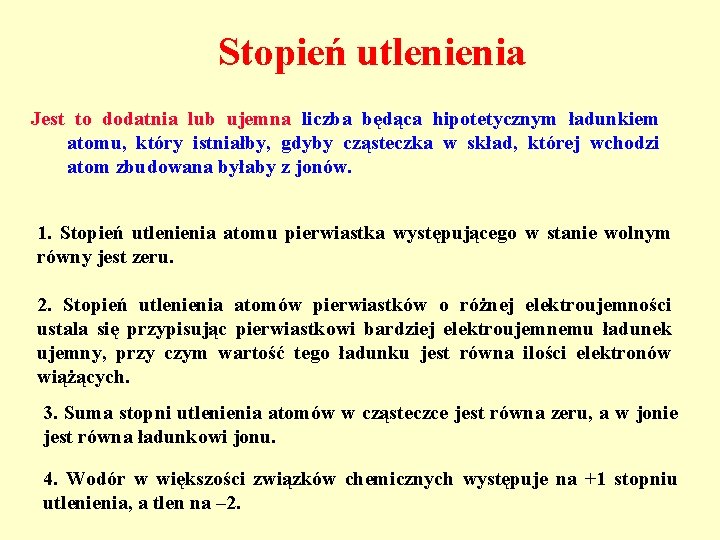 Stopień utlenienia Jest to dodatnia lub ujemna liczba będąca hipotetycznym ładunkiem atomu, który istniałby,