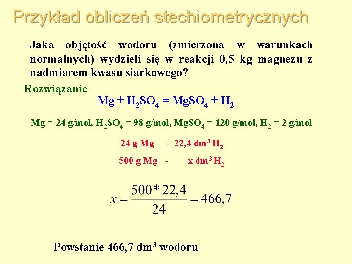 Przykład obliczeń stechiometrycznych Jaka objętość wodoru (zmierzona w warunkach normalnych) wydzieli się w reakcji