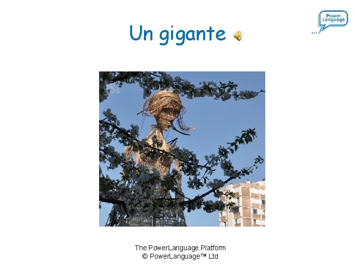 Un gigante The Power. Language Platform © Power. Language™ Ltd 