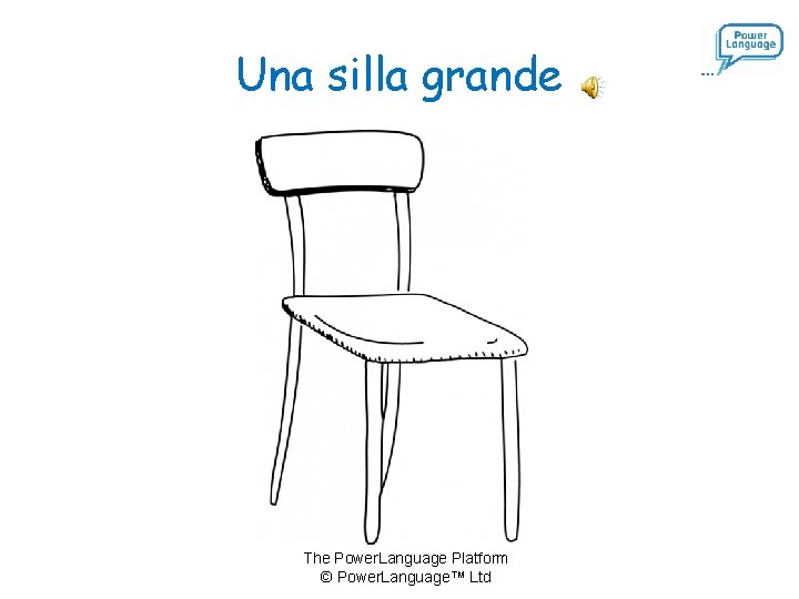 Una silla grande The Power. Language Platform © Power. Language™ Ltd 