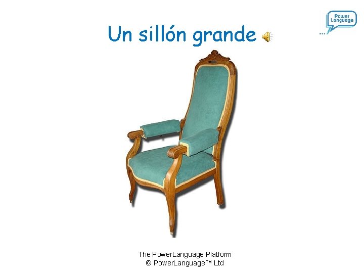 Un sillón grande The Power. Language Platform © Power. Language™ Ltd 